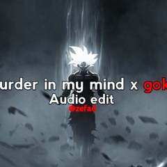 Murder in my mind x goku [ Audio edit ]