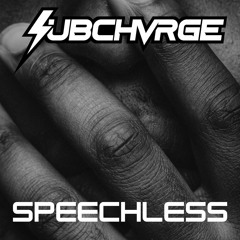 SUBCHVRGE - Speechless [FREE DL]