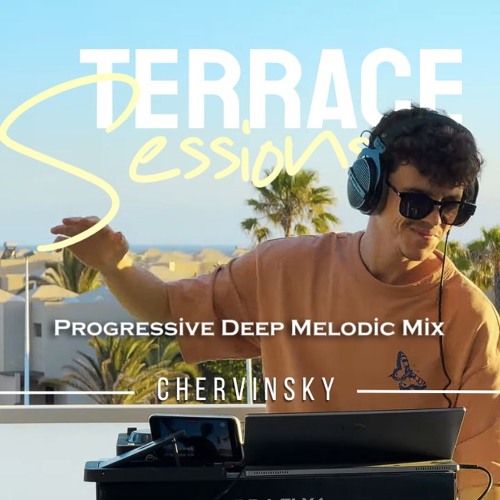 Stream Terrace Sessions 02 Chill Progressive House Music Mix by Chervinsky Listen online for free on SoundCloud