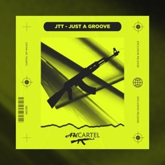 JTT - JUST A GROOVE out on AK cartel records 15/08/2025