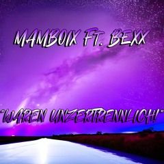 Waren Unzertrennlich Ft. BeXx