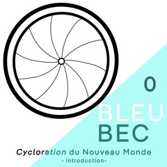 BLEU BEC - Cycloration du Nouveau monde | Intro