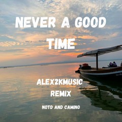 Never a good time - Alex2KMusic Remix