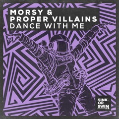 Morsy & Proper Villains - Dance With Me