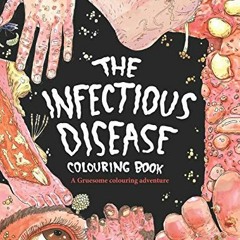 View [EBOOK EPUB KINDLE PDF] The Infectious Disease Colouring Book:: A Gruesome Colouring Therapy Ad