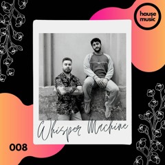 Whisper Machine - Hause Music 008