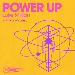 Luke Million - Power Up (Statecoral Vocal Remix) (ft. Ursula)