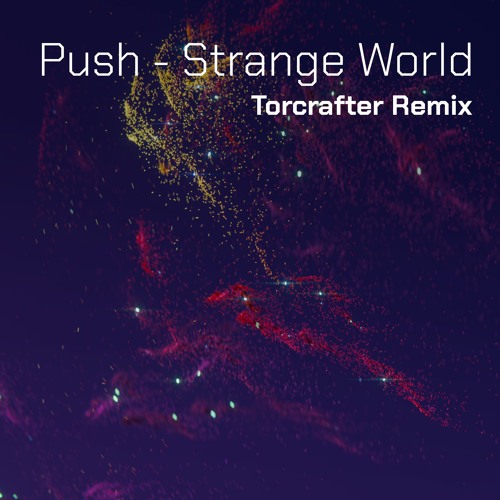 Strange World (Torcrafter Remix)