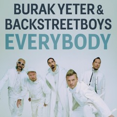 BURAK YETER & BACKSTREETBOYS - EVERYBODY