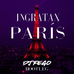 Ingratax - Paris (Dj Fego Bootleg 2021)