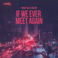 Yusuf Alev, Heleen - If we ever meet again
