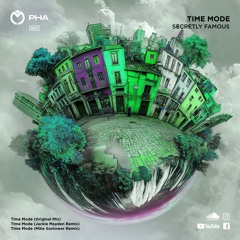 PHA007 Secretly Famous - Time Mode EP (incl. Mike Suntower and Jackie Mayden remixes)