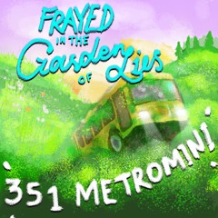 351Metromini - Frayed In The Garden Of Lies