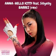 ANNA - HELLO KITTY feat. Sillyelly (BARREZ REMIX) [FIRST VERSION]