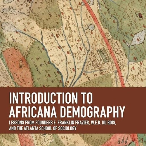 Kindle⚡online✔PDF Introduction to Africana Demography: Lessons from Founders E. Franklin