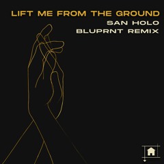 San Holo - Lift Me from the Ground (BLUPRNT Remix)