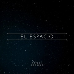 Azteck Project El Espacio (Original Mix)