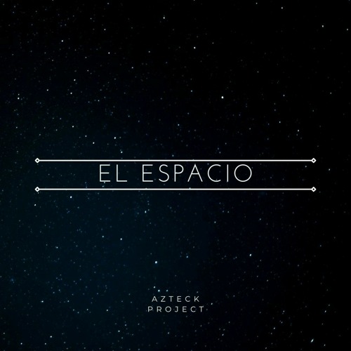 Azteck Project El Espacio (Original Mix)