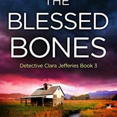 ACCESS EPUB KINDLE PDF EBOOK The Blessed Bones: A pulse-pounding crime thriller packe