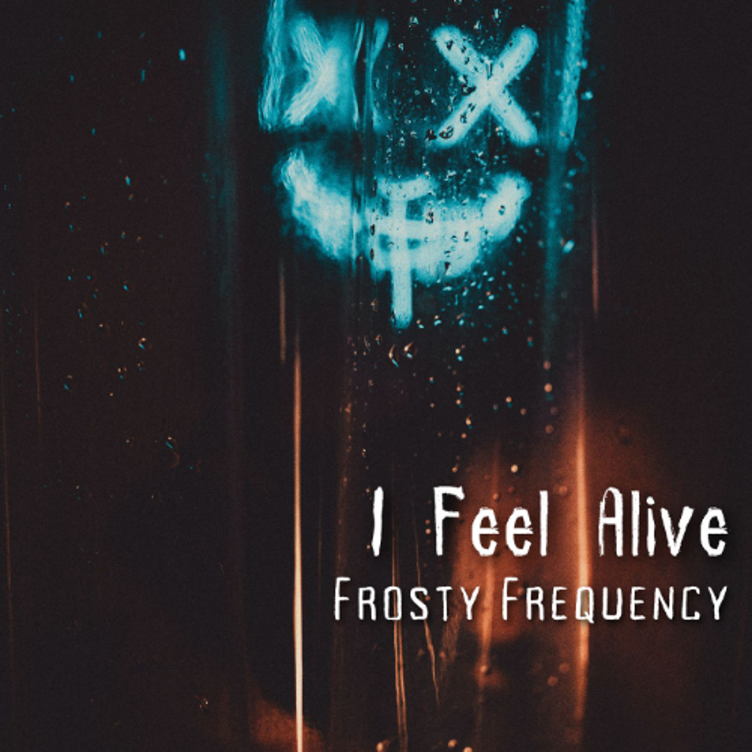 Stream I Feel Alive by Frosty Frequency | Listen online for free on ...
