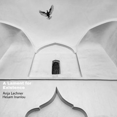 A Laments For Existance(Anja Lechner & Hesam Inanlou)