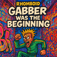 FREE DOWNLOAD // Gabber Was The Beginning  (Rave Mix)