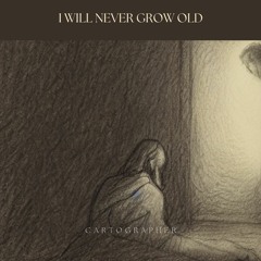 I Will Never Grow Old DEMO