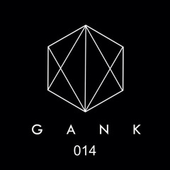 GANK 014 - Podcast by KADANS