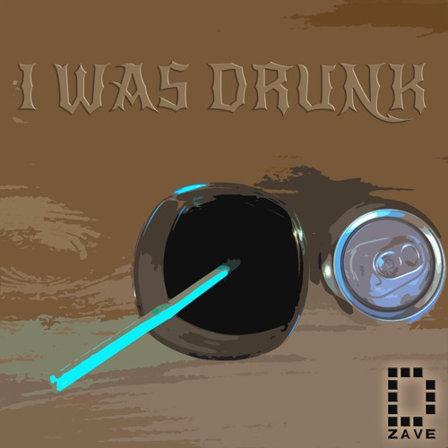 Deezave - I Was Drunk