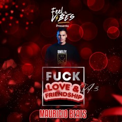MAURO BEATS DJ FUCK LOVE AND FRIENDSHIP VOL 3 FEEL THE VIBES.WAV