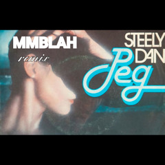 Steely Dan-PEG (MMBLAH REMIX)