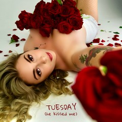 Tuesday (he kissed me)