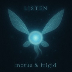 MOTUS & FRIGID - LISTEN (CLIP) 🧚