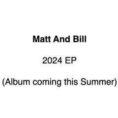 2024 EP (Matt And Bill)