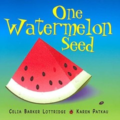 [Get] PDF EBOOK EPUB KINDLE One Watermelon Seed by  Celia Barker Lottridge &  Karen P