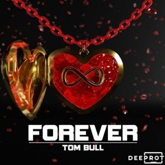 Tom Bull - FOREVER  [OUT NOW]