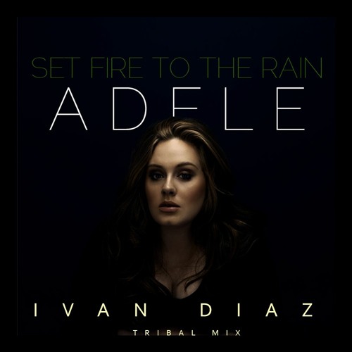 Adele - Set Fire To The Rain (Ivan Diaz Pvte Tribal) FREE DOWNLOAD