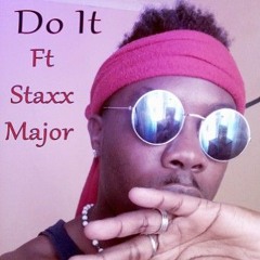 Do It (feat. Staxx Major)