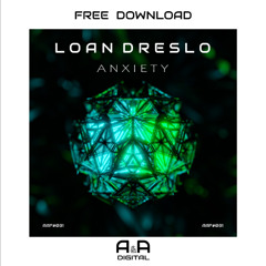 LOAN DRESLO - ANXIETY (ORIGINAL MIX) // FREE DOWNLOAD!