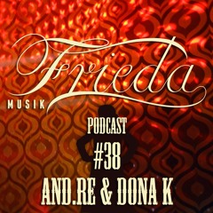 FRIEDA MUSIK PODCAST #38 AND.RE & DONA K