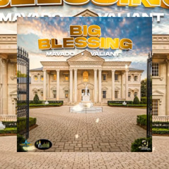 Mavado x Valiant - Big Blessing | March 2026