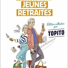 Lire Guide de survie des jeunes retraités collector: Edition collector par Topito en ligne gratuite