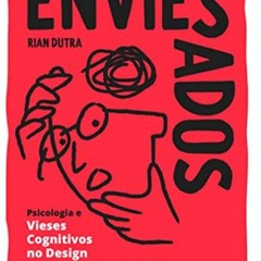 READ [EBOOK EPUB KINDLE PDF] ENVIESADOS: Psicologia e Vieses Cognitivos no Design para criar produto