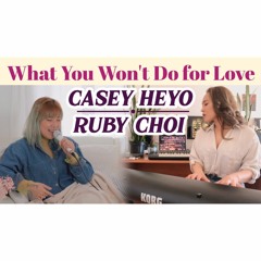 What You Won’t Do For Love | Cover by Ruby Choi & CASEY HEYO