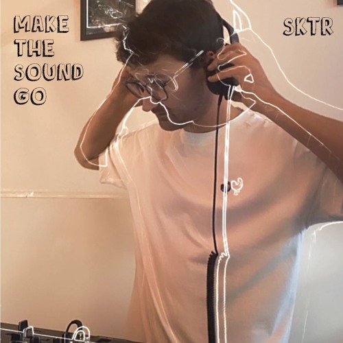 SKTR - Make the Sound go