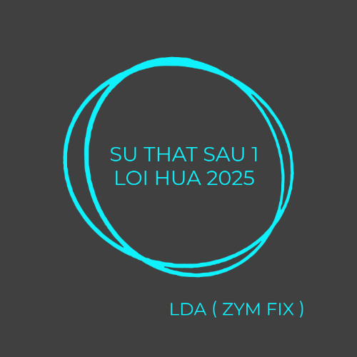 Sự Thật Sau Một Lời Hứa - Lda ( Zym Fix )