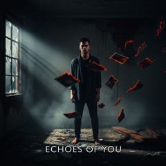 Echoes of You