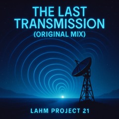 The Last Transmission (Original Mix) | Melodic Techno