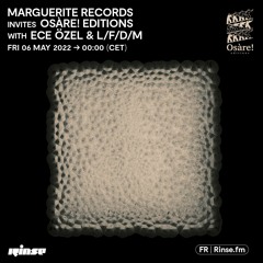 Marguerite Records invites Osàre! Editions with Ece Özel & L/F/D/M - 06 Mai 2022