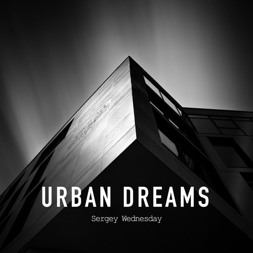 Sergey Wednesday - Urban Dreams (Original Mix)